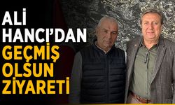Ali Hancı’dan geçmiş olsun ziyareti