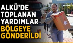 ALKÜ’de toplanan yardımlar bölgeye gönderildi
