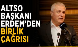 ALTSO Başkanı Erdem’den birlik çağrısı
