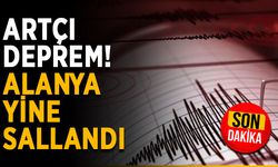 Artçı deprem! Alanya yine sallandı