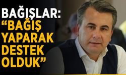 Bağışlar: “Bağış yaparak destek olduk”