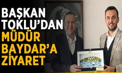 Başkan Toklu’dan müdür Baydar’a ziyaret