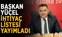 Başkan Yücel ihtiyaç listesi yayımladı