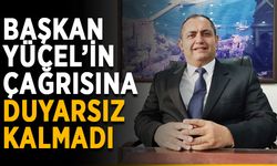 Başkan Yücel’in çağrısına duyarsız kalmadı
