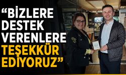 “Bizlere destek verenlere teşekkür ediyoruz”
