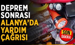 Deprem sonrası Alanya’da yardım çağrısı