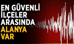 En güvenli ilçeler arasında Alanya var