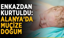 Enkazdan kurtuldu: Alanya’da mucize doğum