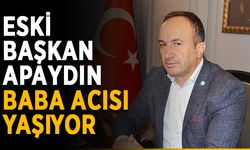 Eski başkan Yücel Apaydın, baba acısı yaşıyor