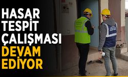 Hasar tespit çalışması devam ediyor