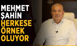 Mehmet Şahin, herkese örnek oluyor
