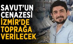 Savut’un cenazesi İzmir'de toprağa verilecek