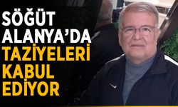 Söğüt Alanya’da taziyeleri kabul ediyor