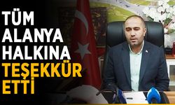 Tüm Alanya halkına teşekkür etti