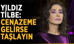 Yıldız Tilbe: “Cenazeme gelirse taşlayın”