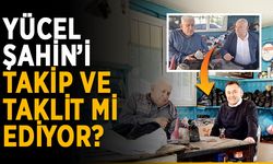 Yücel, Şahin’i takip ve taklit mi ediyor?