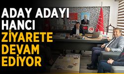 Aday adayı Hancı ziyarete devam ediyor