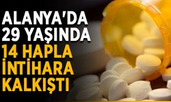 Alanya'da 29 yaşında 14 hapla intihara kalkıştı
