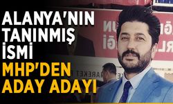 Alanya'nın tanınmış ismi MHP'den aday adayı