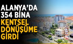 Alanya’da 354 bina kentsel dönüşüme girdi