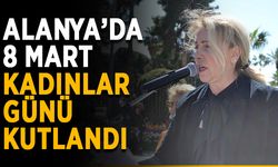 Alanya’da 8 Mart Kadınlar Günü kutlandı