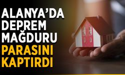 Alanya’da deprem mağduru parasını kaptırdı