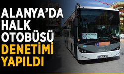 Alanya’da halk otobüsü denetimi yapıldı