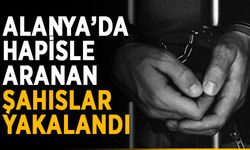 Alanya’da hapisle aranan şahıslar yakalandı