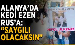 Alanya’da kedi ezen Rus’a: “Saygılı olacaksın”