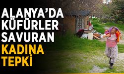 Alanya’da küfürler savuran kadına tepki