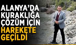 Alanya’da kuraklığa çözüm için harekete geçildi