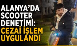 Alanya’da scooter denetimi: Cezai işlem uygulandı