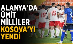Alanya’da Ümit Milliler Kosova'yı yendi