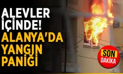 Alevler içinde! Alanya'da yangın paniği