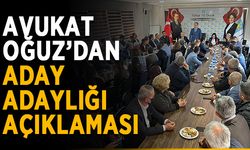 Avukat Oğuz’dan aday adaylığı açıklaması