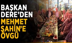 Başkan Dere’den Mehmet Şahin’e övgü