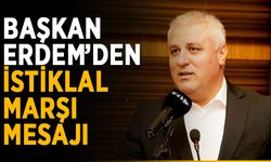 Başkan Erdem’den İstiklal Marşı mesajı