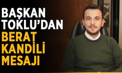 Başkan Toklu’dan Berat Kandili mesajı