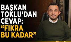 Başkan Toklu’dan cevap: “Fıkra bu kadar”