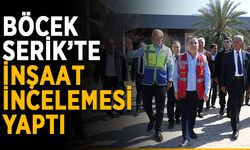 Böcek Serik’te inşaat incelemesi yaptı