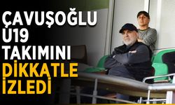 Çavuşoğlu U19 takımını dikkatle izledi