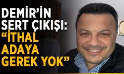 Demir’in sert çıkışı: “İthal adaya gerek yok”