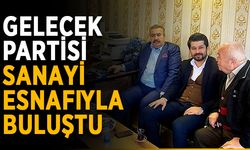 Gelecek Partisi sanayi esnafıyla buluştu
