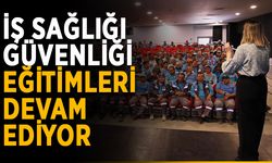 İş sağlığı ve güvenliği eğitimleri devam ediyor