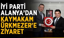 İYİ Parti Alanya’dan Kaymakam Ürkmezer'e ziyaret