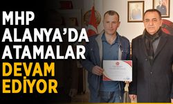 MHP Alanya’da atamalar devam ediyor