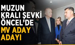 Muzun kralı Şevki Öncel’de MV aday adayı