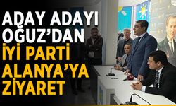Oğuz’dan İYİ Parti Alanya’ya ziyaret
