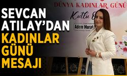 Sevcan Atılay’dan Kadınlar Günü mesajı