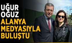 Uğur Oğuz, Alanya medyasıyla buluştu